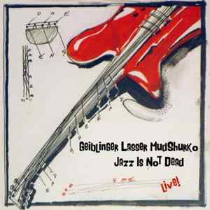 Geiblinger Lasser MudShurko - Jazz Is Not Dead FLAC