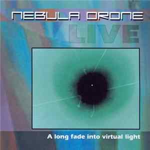 Nebula Drone - A Long Fade Into Virtual Light FLAC