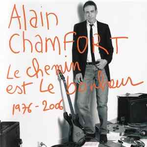 Alain Chamfort - Le Chemin Est Le Bonheur 1976 - 2006 FLAC