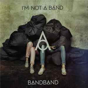 I'm Not A Band - Bandband FLAC