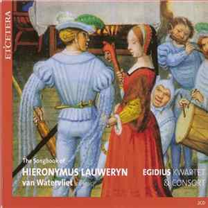 Egidius Kwartet, Egidius Consort - The Songbook Of Hieronymus Lauweryn FLAC