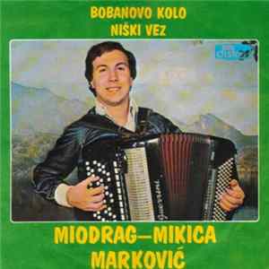 Miodrag-Mikica Marković - Bobanovo Kolo / Niški Vez FLAC