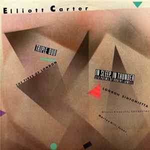 Elliott Carter, The Fires of London, London Sinfonietta, Oliver Knussen, Martyn Hill - Triple Duo • In Sleep, In Thunder · FLAC