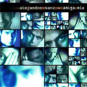 Alejandro Sanz - Amiga Mía FLAC
