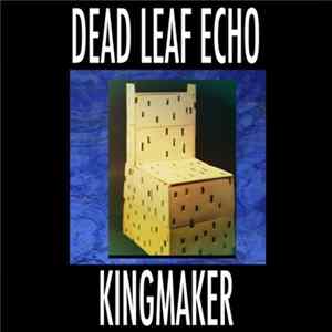 Dead Leaf Echo - Kingmaker FLAC