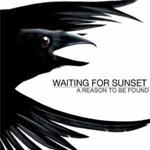 Waiting For Sunset - A Reason To Be Found FLAC