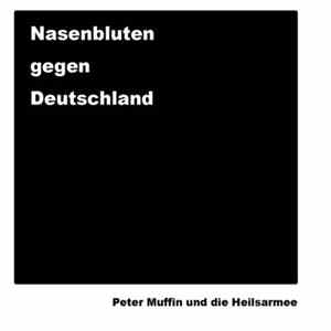 Peter Muffin Und Die Heilsarmee - Nasenbluten Gegen Deutschland FLAC