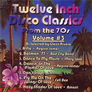 Various - Twelve Inch Disco Classics From The 70s Volume #3 FLAC