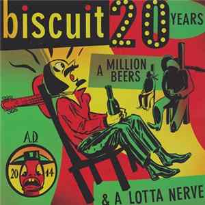 Biscuit - 20 Years, A Million Beers, & A Lotta Nerve FLAC