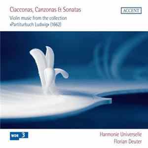 Harmonie Universelle, Florian Deuter - Ciacconas, Canzonas & Sonatas • Violin Music From The Collection "Partiturbuch Ludwig" (1662) FLAC