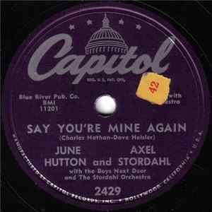 June Hutton And Axel Stordahl With The Boys Next Door And The Stordahl Orchestra - Say You're Mine Again / The Song From Moulin Rouge (Where Is Your Heart?) FLAC