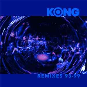Kong - Remixes 93-99 FLAC
