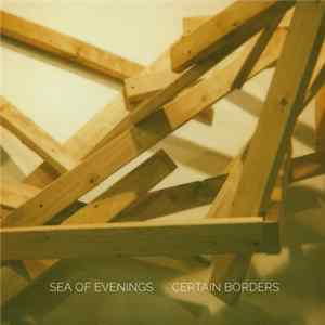 Sea Of Evenings - Certain Borders FLAC