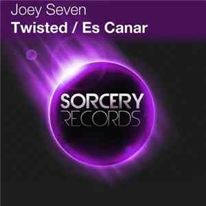 Joey Seven - Twisted / Es Canar FLAC