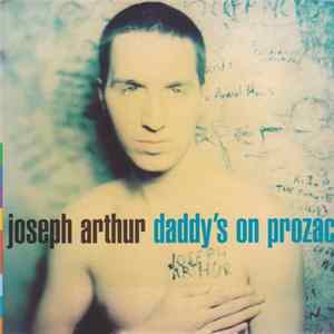 Joseph Arthur - Daddy's On Prozac FLAC