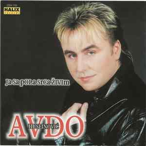 Avdo Huseinović - Ja Sa Pola Srca Živim FLAC