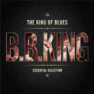 B.B. King - The King Of Blues (Essential Selection) FLAC