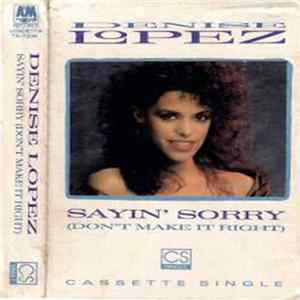 Denise Lopez - Sayin' Sorry (Don't Make It Right) FLAC