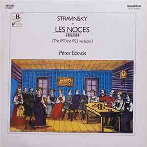 Stravinsky / Peter Eötvös - Les Noces / Свадебка (The 1917 And 1923 Version) FLAC