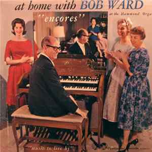 Bob Ward - At Home With Bob Ward "Encores" FLAC