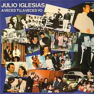 Julio Iglesias - A Veces Tu, A Veces Yo FLAC