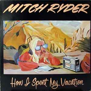 Mitch Ryder - How I Spent My Vacation FLAC