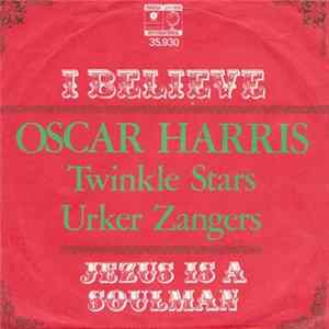 Oscar Harris, Twinkle Stars, Urker Zangers O.l.v. Frits Bode - I Believe / Jesus Is A Soul Man FLAC