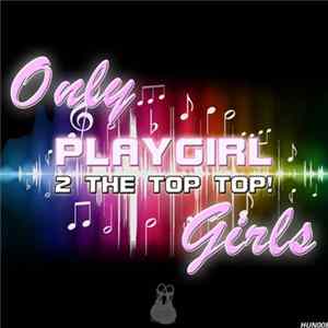 Only Girls - Playgirl (2 The Top Top!) FLAC