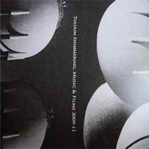 Tuluum Shimmering - Music & Films 2009-11 FLAC