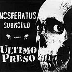 Nosferatus Subworld / Ultimo Preso - Nosferatus Subworld / Ultimo Preso FLAC