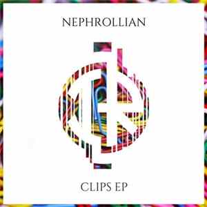 Nephrollian - Clips EP FLAC
