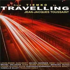 Jean Jacques Toussaint - From Tiemko To Travelling FLAC