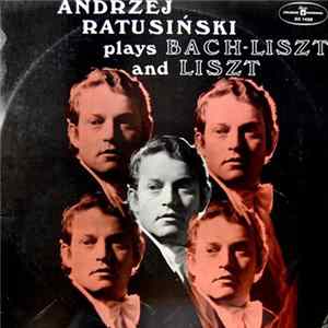 Andrzej Ratusiński - Plays Bach-Liszt And Liszt FLAC