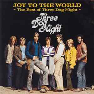 Three Dog Night - Joy To The World ~ Best Of Three Dog Night ~ FLAC