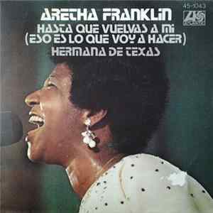 Aretha Franklin - Hasta Que Vuelvas A Mi (Eso Es Lo Que Voy A Hacer) / Hermana De Texas FLAC
