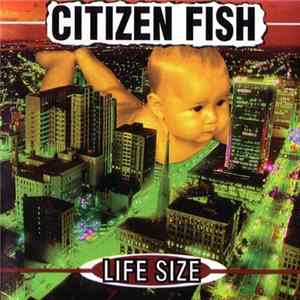 Citizen Fish - Life Size FLAC