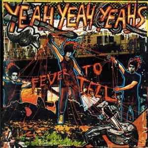 Yeah Yeah Yeahs - Fever To Tell FLAC