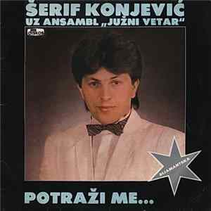 Šerif Konjević Uz Ansambl "Južni Vetar" - Potraži Me... FLAC