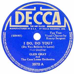 Glen Gray And The Casa Loma Orchestra - I Do, Do You? (Do You Believe In Love?) / You Say The Sweetest Things (Baby) FLAC