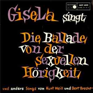 Gisela Jonas / Orchester Gert Wilden - Gisela Singt Die Ballade Von Der Sexuellen Hörigkeit Und Andere Songs Von Kurt Weill Und Bert Brecht FLAC
