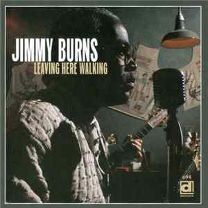 Jimmy Burns - Leaving Here Walking FLAC
