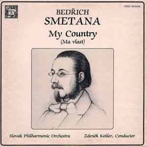 Bedřich Smetana, Slovak Philharmonic Orchestra, Zdeněk Košler - My Country (Ma Vlast) FLAC