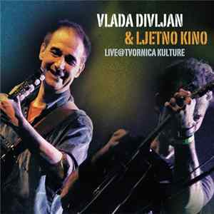 Vlada Divljan & Ljetno Kino - Live@Tvornica Kulture FLAC