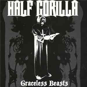 Half Gorilla - Graceless Beasts FLAC