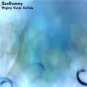 SunDummy - Mighty Voids Collide FLAC