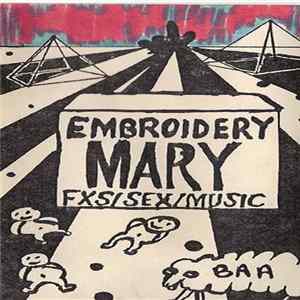 Embroidery Mary - FXS/SEX/MUSIC FLAC