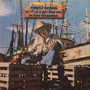 Jimmy Buffett - A White Sport Coat And A Pink Crustacean FLAC