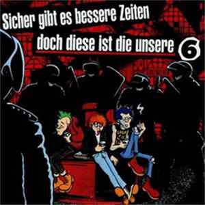 Various - Sicher Gibt Es Bessere Zeiten Doch Diese Ist Die Unsere Vol.6 FLAC