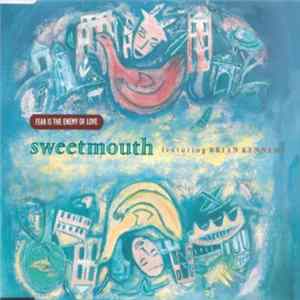 Sweetmouth Featuring Brian Kennedy - Fear Is The Enemy Of Love FLAC