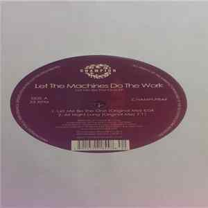 Let The Machines Do The Work - Let Me Be The One EP FLAC